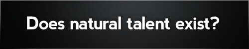 does-natural-talent-exist