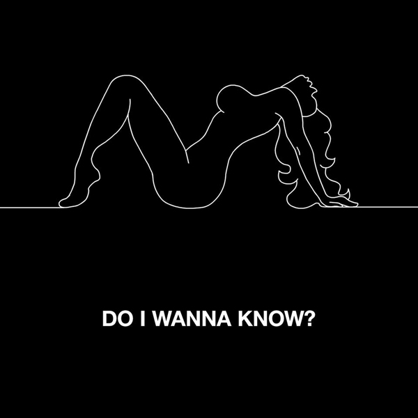 Do I Wanna Know? Arctic Monkeys