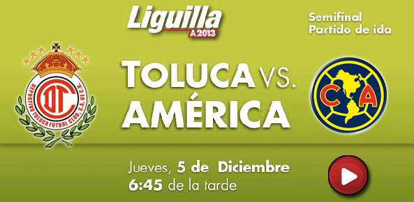 Toluca vs América en vivo - Semifinales ida Apertura 2013