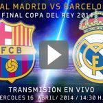 En vivo Real Madrid vs Barcelona - Final Copa del Rey 2014