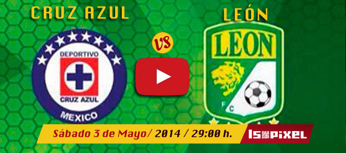 Ver Cruz Azul vs León en vivo, Liguilla Clausura 2014