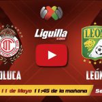 Toluca vs León en vivo, Semifinales Clausura MX