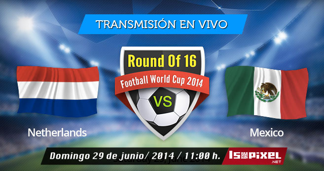 Transmisión del México vs Holanda en vivo, Octavos de Final Brasil 2014