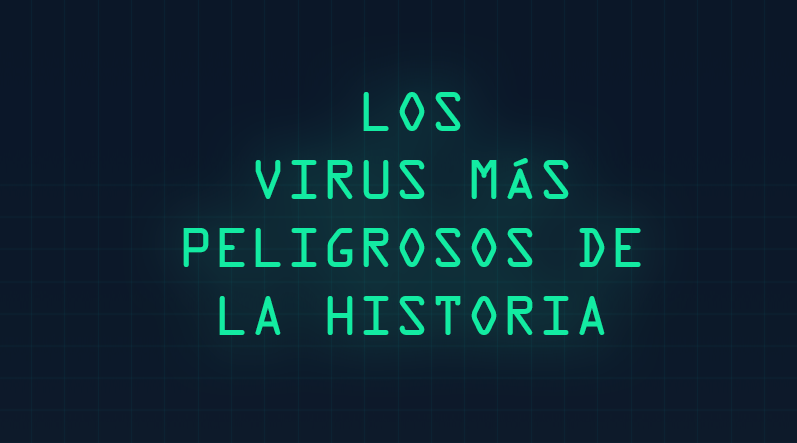 Los virus más peligrosos de la historia