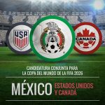 Es oficial, México va por el Mundial de 2026, junto con USA y Canadá