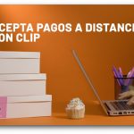 Clip anuncia el Plan #SeguimosJuntoATi para impulsar a los negocios en México