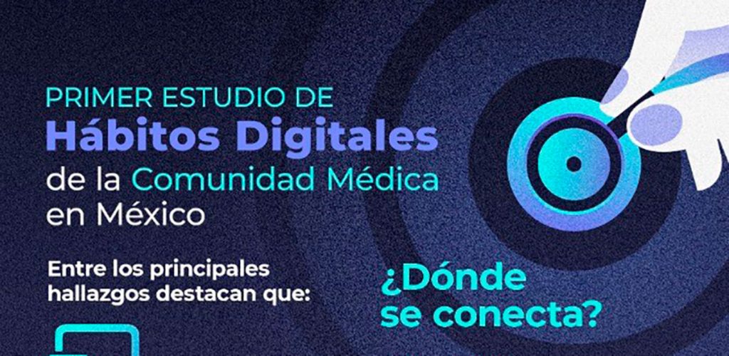 Presentan el primer Estudio de Hábitos Digitales de la Comunidad Médica en México 2021