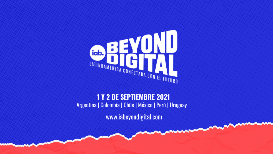 Llega IAB Beyond Digital, el primer evento del marketing digital e interactivo que suma a seis países de Latinoamérica