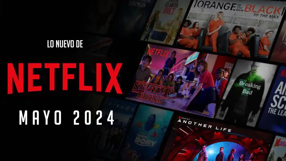 Novedades Netflix México mayo 2024